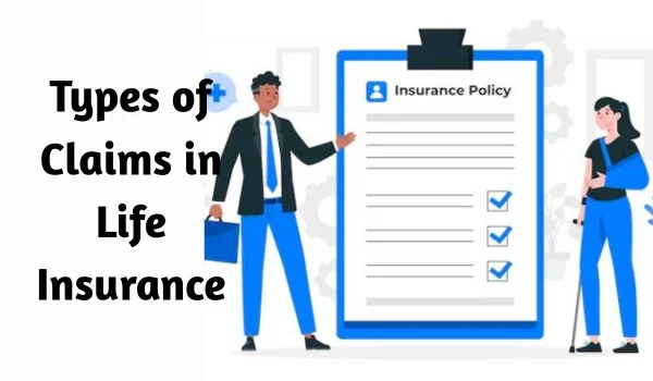Types of Claims in Life Insurance
