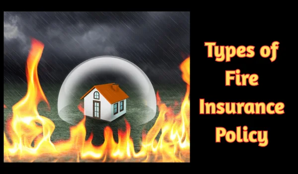 Types of Fire Insurance Policy