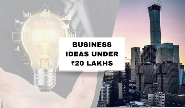 Business Ideas Under 20 Lakh